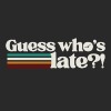 Guess Who's Late
